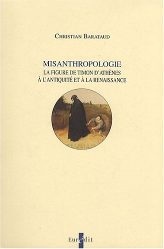 Misanthropologie : la figure de Timon d'Athènes à l'Antiquité et à la Renaissance