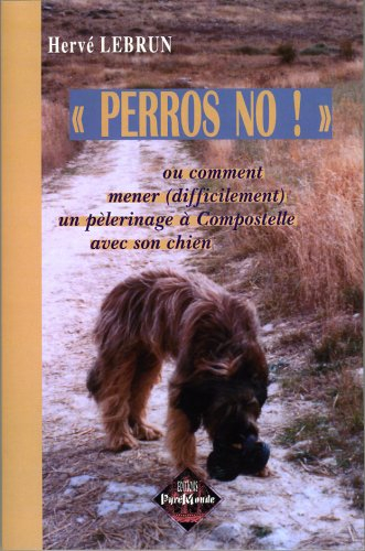 Perros, no ! ou Comment mener (difficilement) un pèlerinage à Compostelle avec son chien