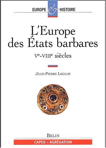 L'Europe des Etats barbares : Ve-VIIIe siècles