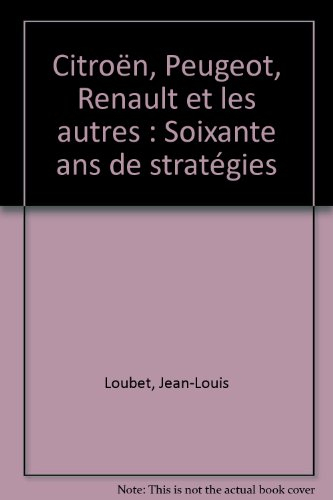 Citroën, Peugeot, Renault et les autres : soixante ans de stratégies