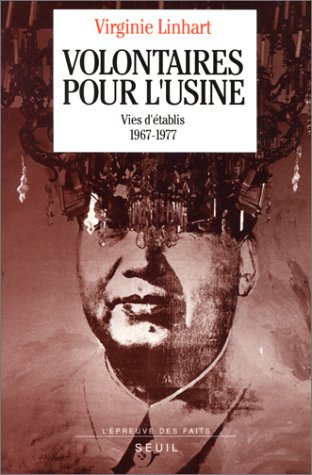 Volontaires pour l'usine : vies d'établis, 1967-1977