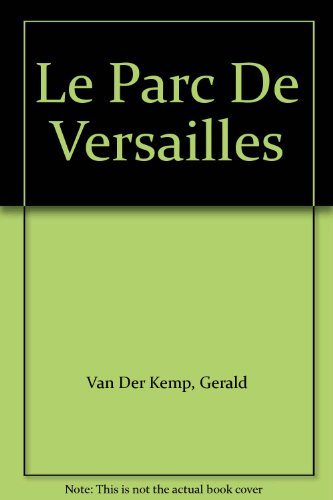 Le Parc de Versailles : promenades dans un merveilleux château de verdure