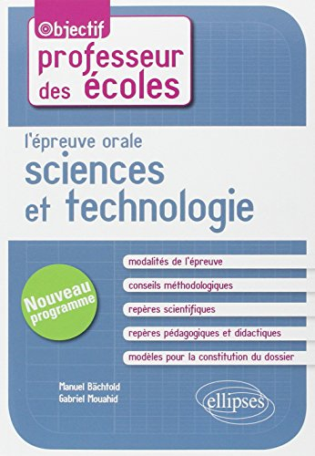 L'épreuve orale d'admission : sciences et technologie : concours de professeur des écoles, nouveau p