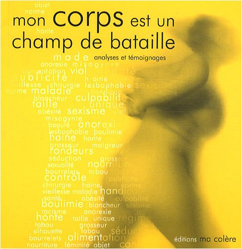 Mon corps est un champ de bataille. Vol. 1. Analyses et témoignages
