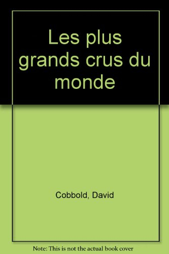 Les plus grands crus du monde