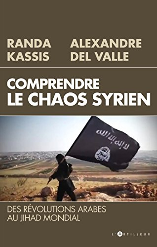 Comprendre le chaos syrien : des révolutions arabes au jihad mondial