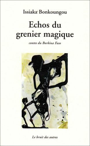 Echos du grenier magique : contes du Burkina Faso