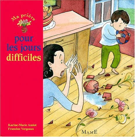 Ma prière pour les jours difficiles