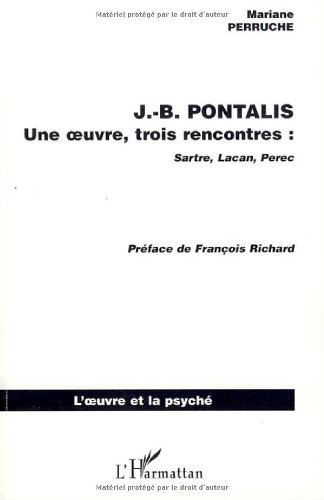J.-B. Pontalis : une oeuvre, trois rencontres : Sartre, Lacan, Pérec