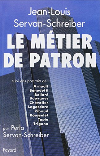 Le Métier de patron. Dix grands patrons
