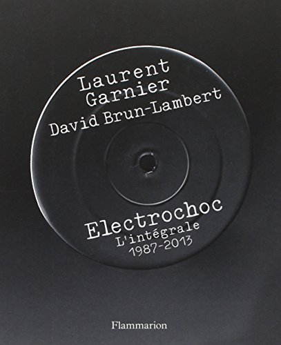 Electrochoc : l'intégrale, 1987-2013