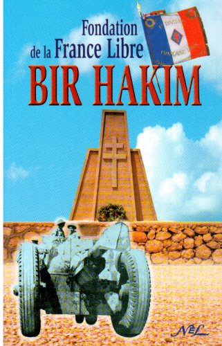 Bir Hakim : relation des combats qui se sont déroulés du 27 mai au 11 juin 1942, suivi de quelques a