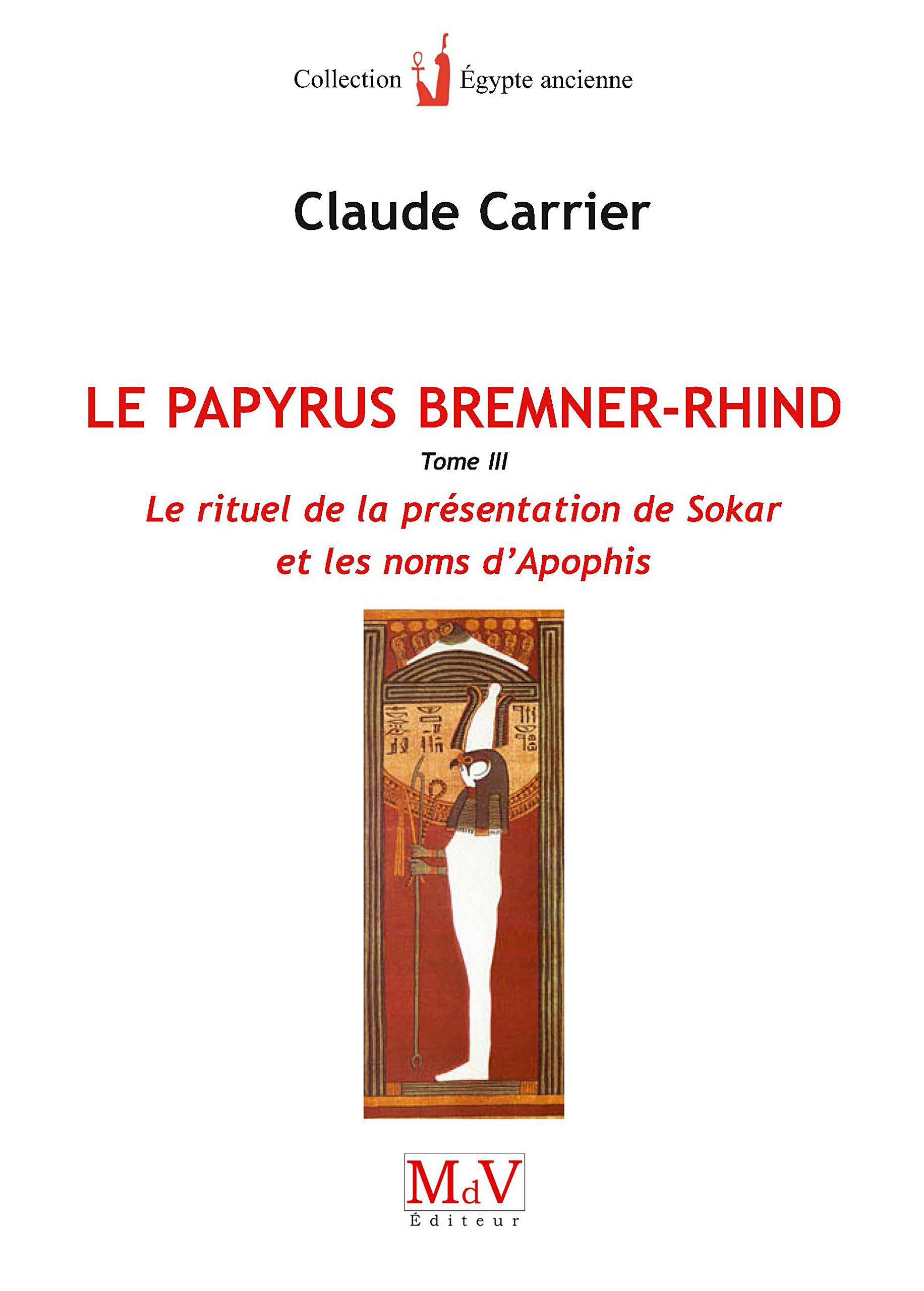 Le papyrus Bremner-Rhind : BM EA 10188. Vol. 3. Le rituel de la présentation de Sokar et les noms d'