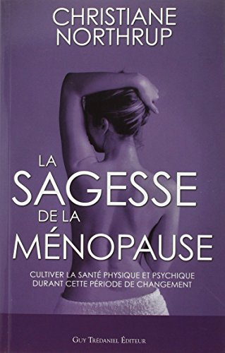 La sagesse de la ménopause : cultiver la santé physique et psychique durant cette période de changem