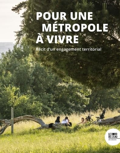 Pour une Métropole à vivre: Récit d’un engagement territorial