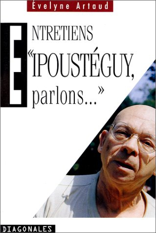 Ipoustéguy, parlons... : entretiens