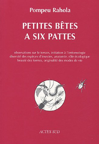 Petites bêtes à six pattes : observations sur le terrain, initiation à l'entomologie, diversité des 