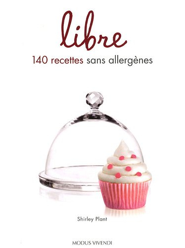 libre : 140 recettes sans allergènes