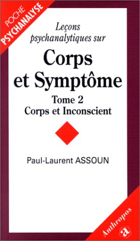 Leçons psychanalytiques sur corps et symptômes. Vol. 2. Corps et inconscient
