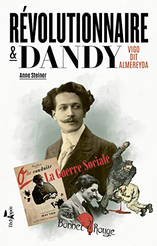 Révolutionnaire & dandy : Vigo dit Almereyda