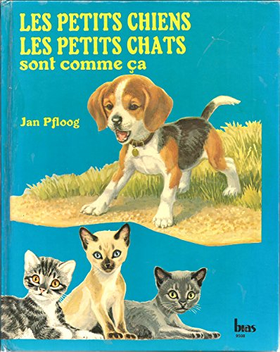 les petits chiens, les petits chats sont comme ça