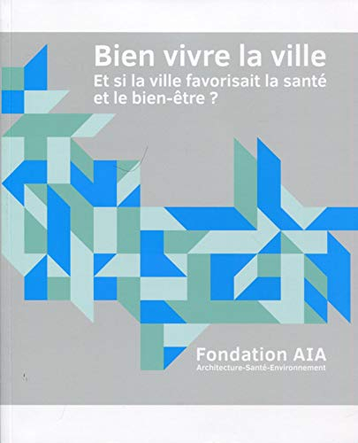 Bien vivre la ville : et si la ville favorisait la santé et le bien-être ?