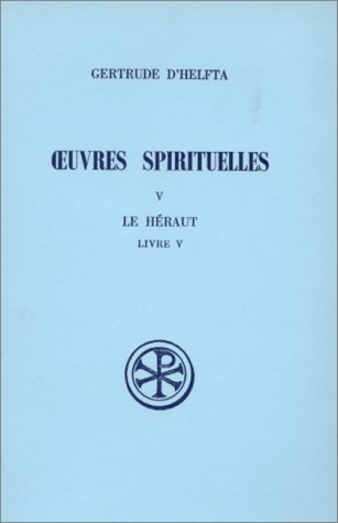Oeuvres spirituelles. Vol. 5. Le Héraut : livre V