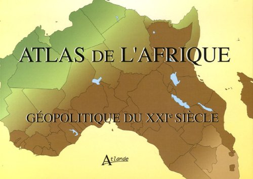 Atlas de l'Afrique : géopolitique du XXIe siècle