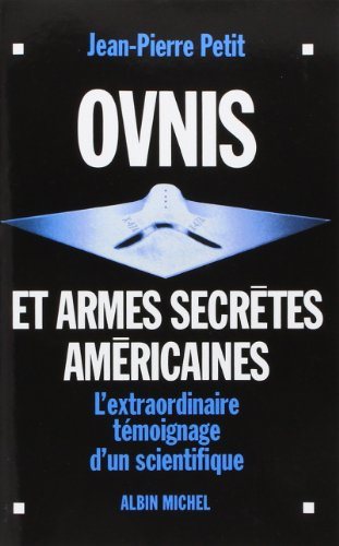 Ovnis et armes secrètes américaines: L'extraordinaire témoignage d'un scientifique
