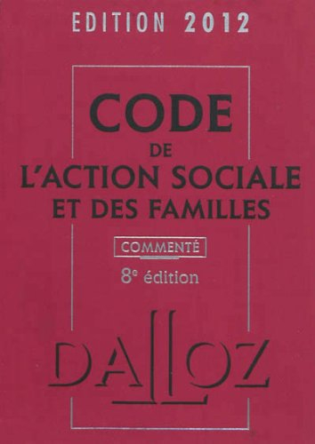 Code de l'action sociale et des familles commenté : édition 2012