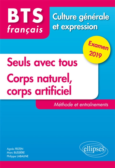 Seuls avec tous, corps naturel, corps artificiel : BTS français, culture générale et expression : mé