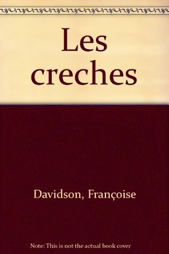 Les crèches : réalisation, fonctionnement, vie et santé de l'enfant