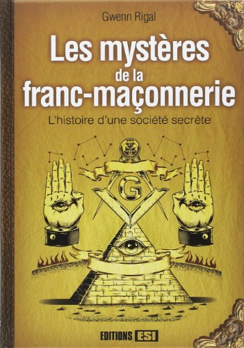 Les mystères de la franc-maçonnerie : l'histoire d'une société secrète