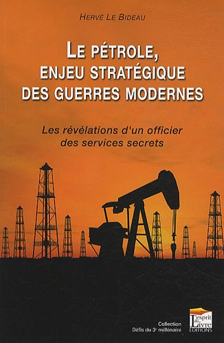 Le pétrole, enjeu stratégique des guerres modernes : les révélations d'un officier des services secr