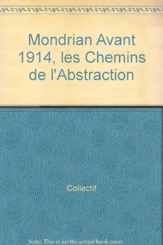 Mondrian avant 1914 : les chemins de l'abstraction