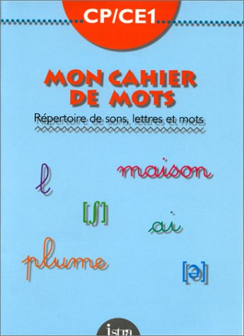 Mon cahier de mots, CP-CE1 : répertoire de sons, lettres et mots