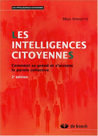 Les intelligences citoyennes : comment se prend et s'invente la parole collective