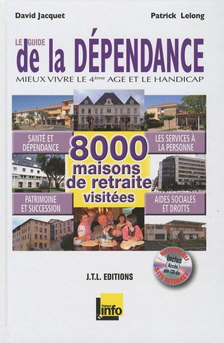 Le guide de la dépendance 2010 : le 1er guide complet pour mieux vivre le 4e âge