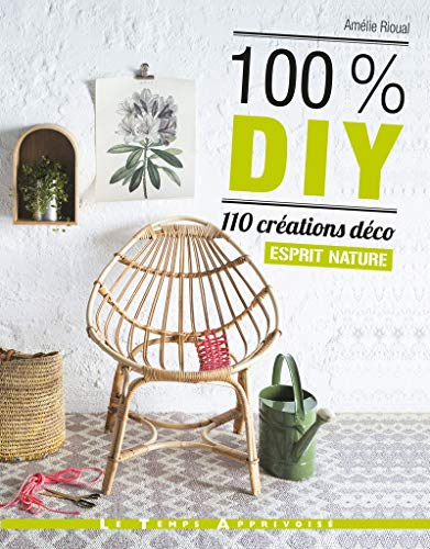 100 % DIY, 110 créations déco esprit nature
