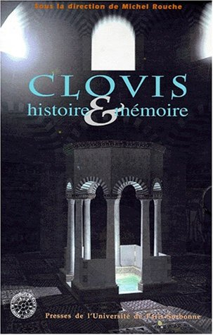 Clovis, histoire et mémoire : actes du colloque international d'histoire de Reims