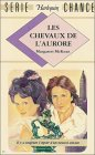 les chevaux de l'aurore : collection : harlequin série chance n, 23