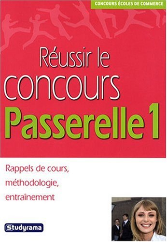 Réussir le concours Passerelle 1 : rappels de cours, méthodologie, entraînement