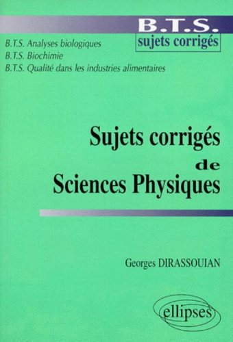 Sujets corrigés de sciences physiques : BTS analyses biologiques, BTS biochimie, BTS qualité dans le