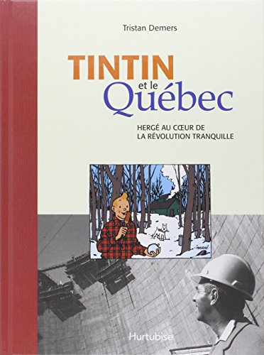 Tintin et le Québec : Hergé au coeur de la Révolution tranquille
