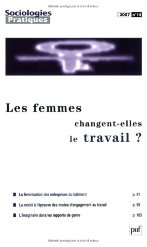 Sociologies pratiques, n° 14. Les femmes changent-elles le travail ?