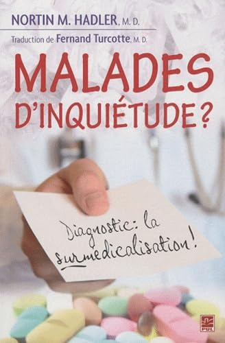 Malades d’inquiétude? : diagnostic: la surmédicalisation !