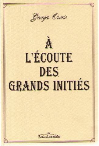 À l'écoute des grands initiés antiques : toute la vérité sur les écoles initiatiques des mystères