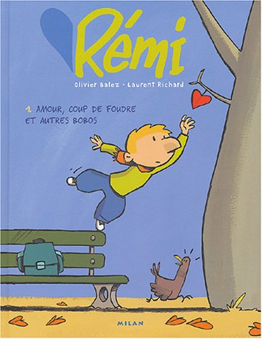 Rémi. Vol. 1. Amour, coup de foudre et autres bobos