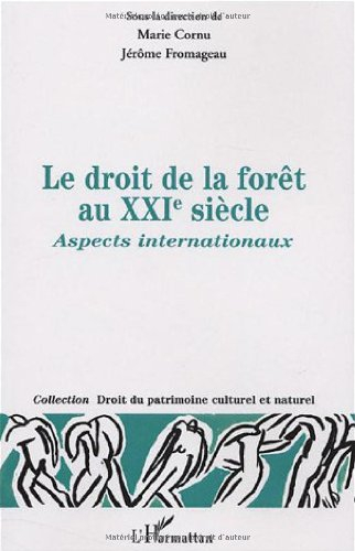 Le droit de la forêt au XXIe siècle : aspects internationaux : actes du colloque