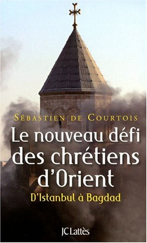 Le nouveau défi des chrétiens d'Orient : d'Istanbul à Bagdad